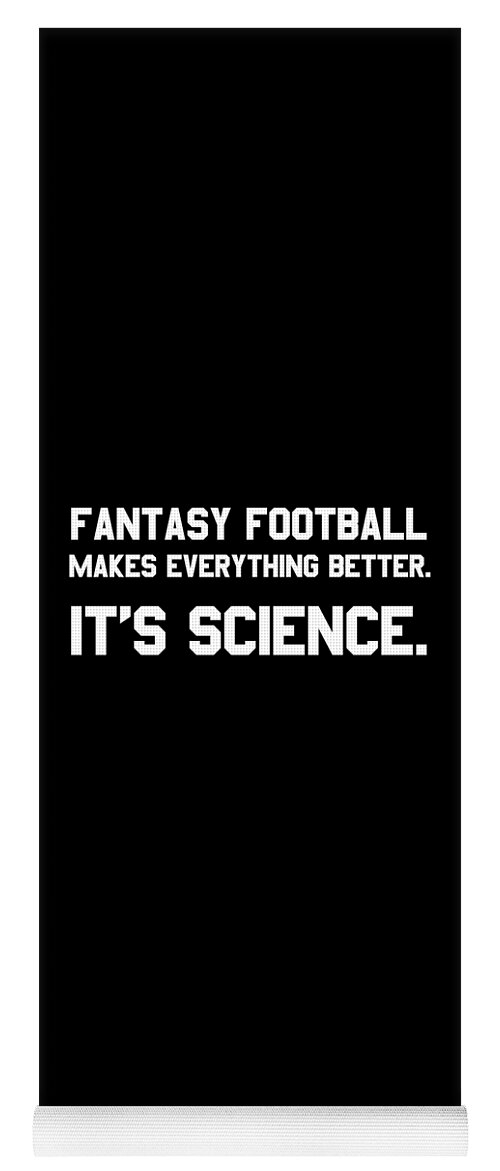 Funny Yoga Mat featuring the digital art Fantasy Football Makes Everything Better Its Science by Flippin Sweet Gear