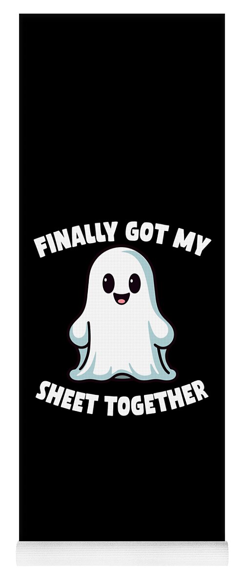 Sheet Together Yoga Mat featuring the digital art Finally Got My Sheet Together Boo Ghost Halloween by Flippin Sweet Gear