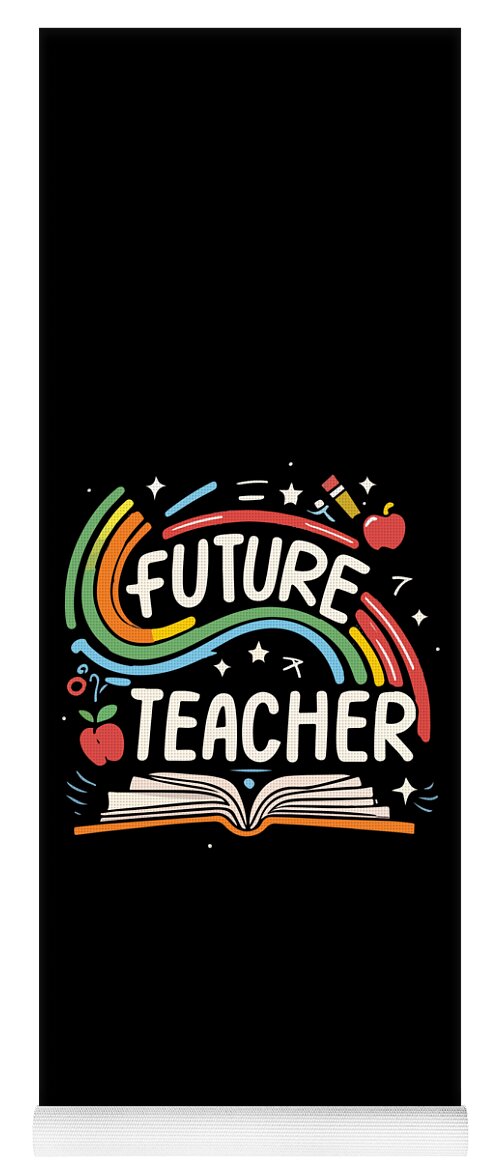 Education Yoga Mat featuring the digital art Future Teacher Educator by Flippin Sweet Gear