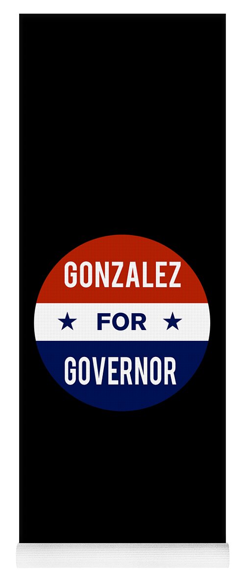 Election Yoga Mat featuring the digital art Gonzalez For Governor by Flippin Sweet Gear