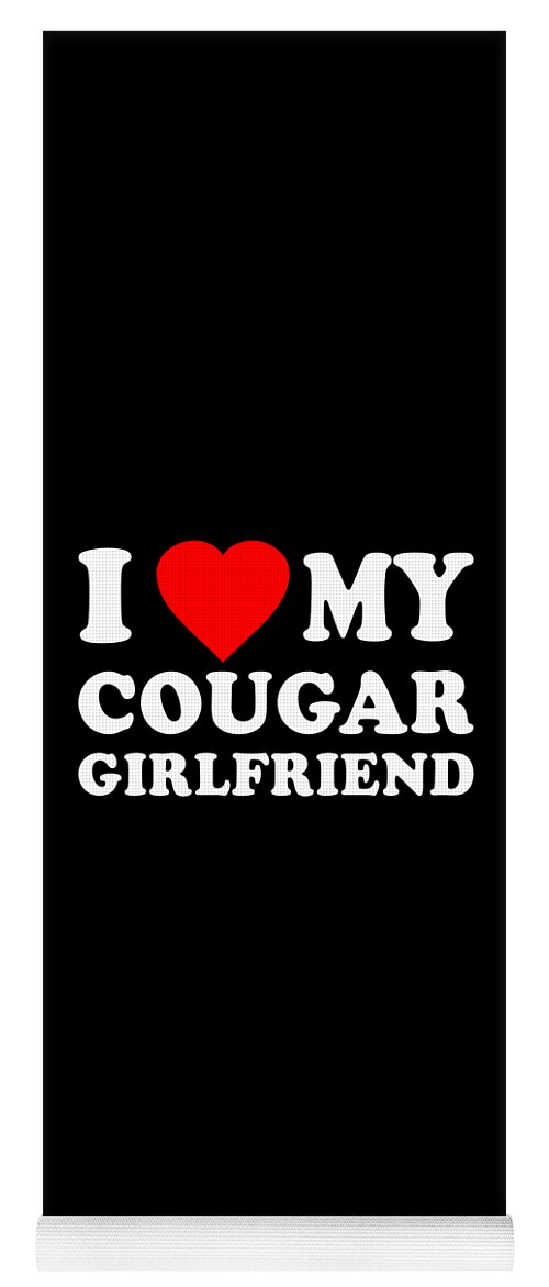 Cool Yoga Mat featuring the digital art I Love My Cougar Girlfriend by Flippin Sweet Gear