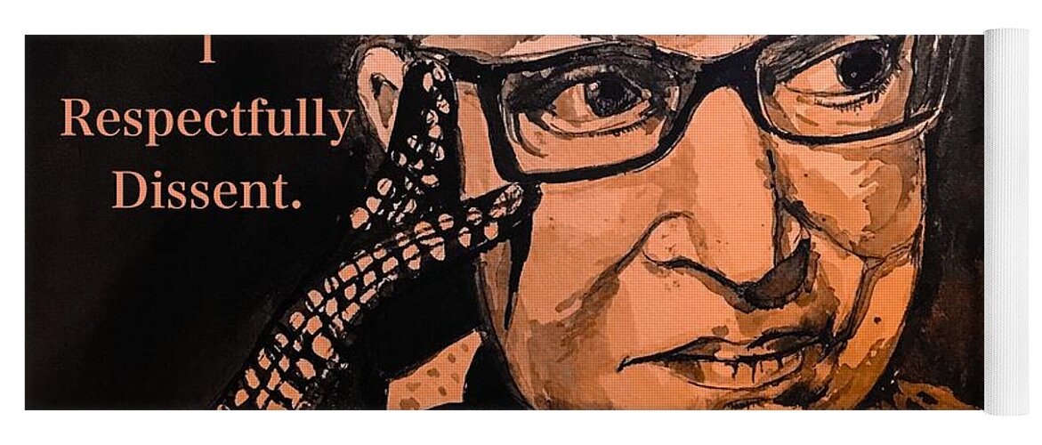 Ruth Bader Ginsburg Yoga Mat featuring the painting I Respectfully Dissent 4 by Eileen Backman