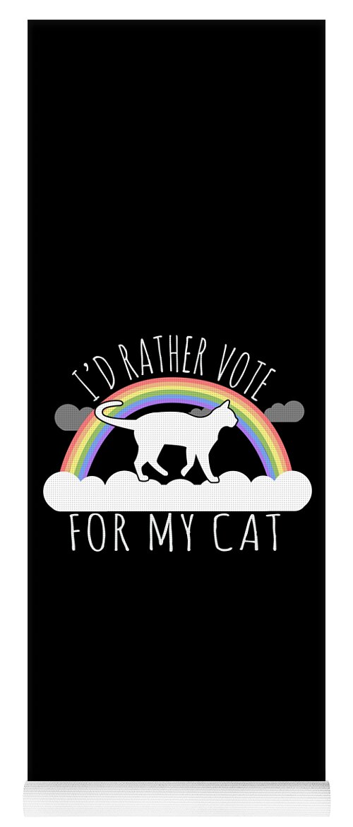 Funny Yoga Mat featuring the digital art Id Rather Vote For My Cat by Flippin Sweet Gear