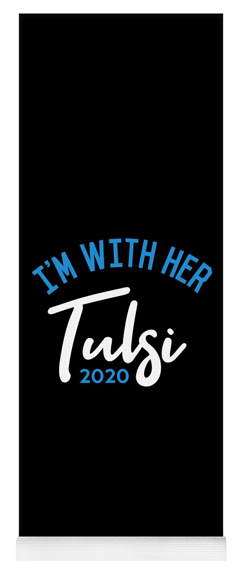 Election Yoga Mat featuring the digital art Im With Her Tulsi Gabbard 2020 by Flippin Sweet Gear