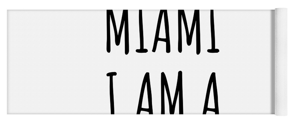 Miami Gift Yoga Mat featuring the digital art In Miami I'm A Big Deal Funny Gift for City Lover Men Women Citizen Pride by Jeff Creation