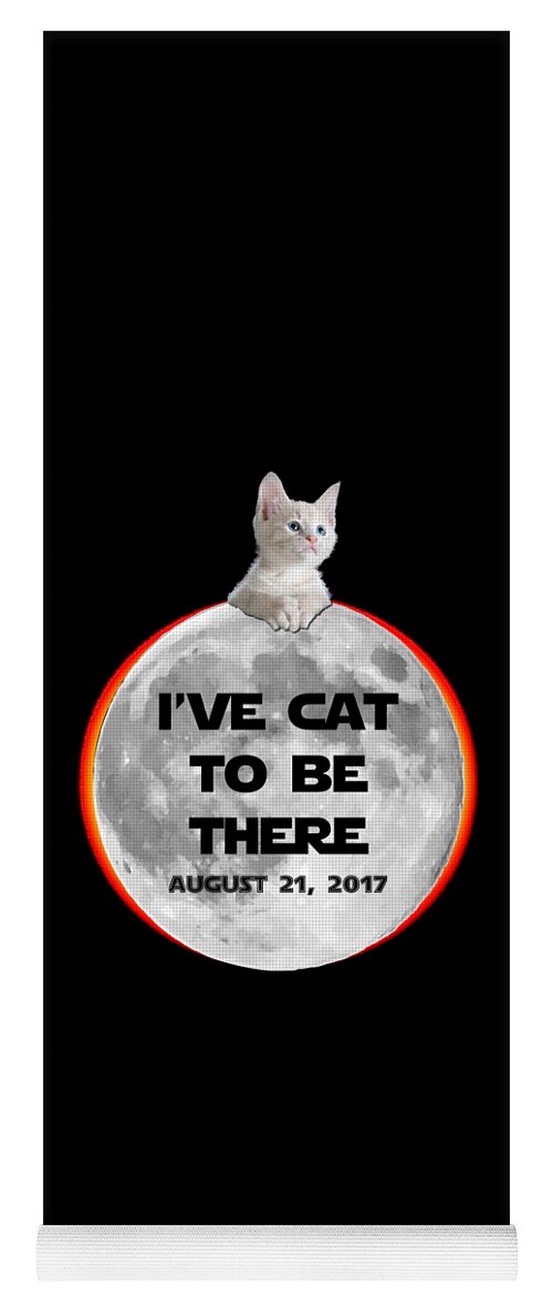 Funny Yoga Mat featuring the digital art Ive Cat To Be There Solar Eclipse 2017 by Flippin Sweet Gear