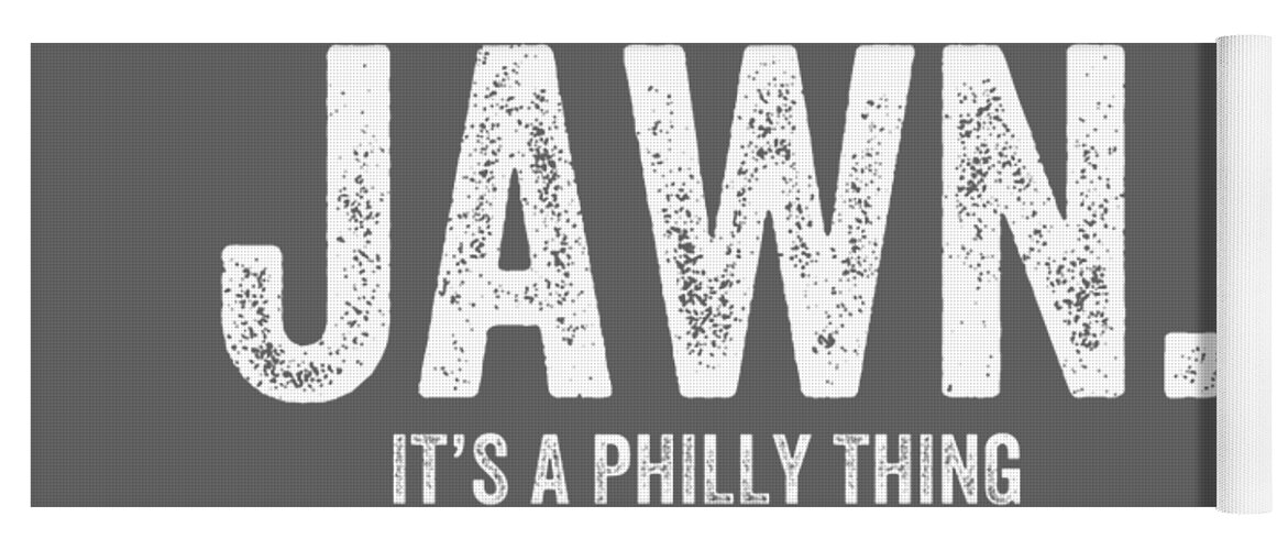 Jawn Its A Philly Thing Philadelphia Slang Yoga Mat by Luke Bernice - Fine  Art America
