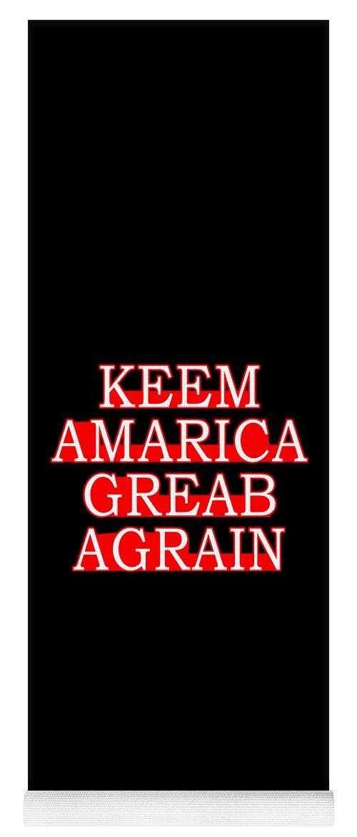 Democrat Yoga Mat featuring the digital art Keem Amarica Greab Agrain Misspelled Anti Trump by Flippin Sweet Gear