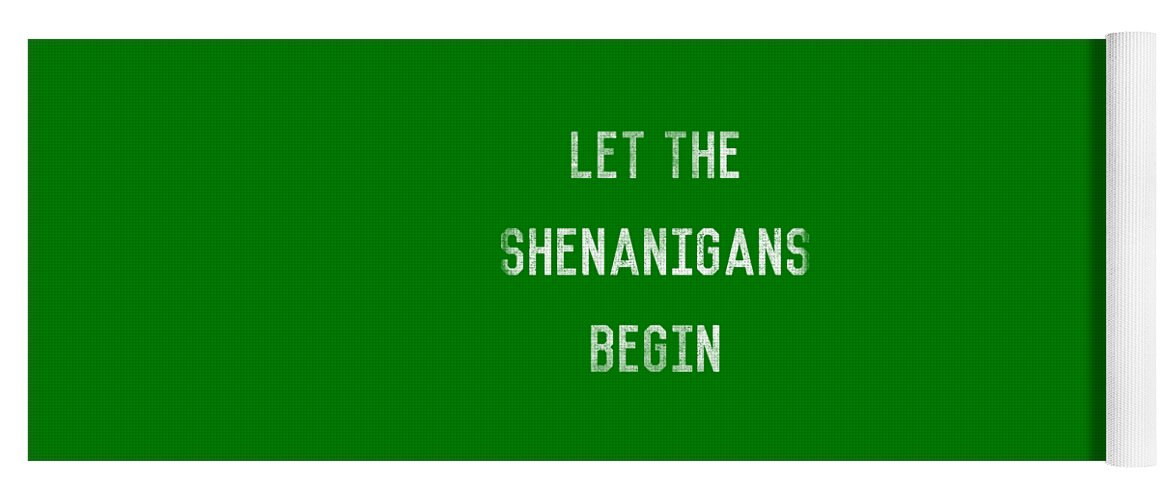 Irish Yoga Mat featuring the digital art Let The Shenanigans Begin St Patricks Day by Flippin Sweet Gear