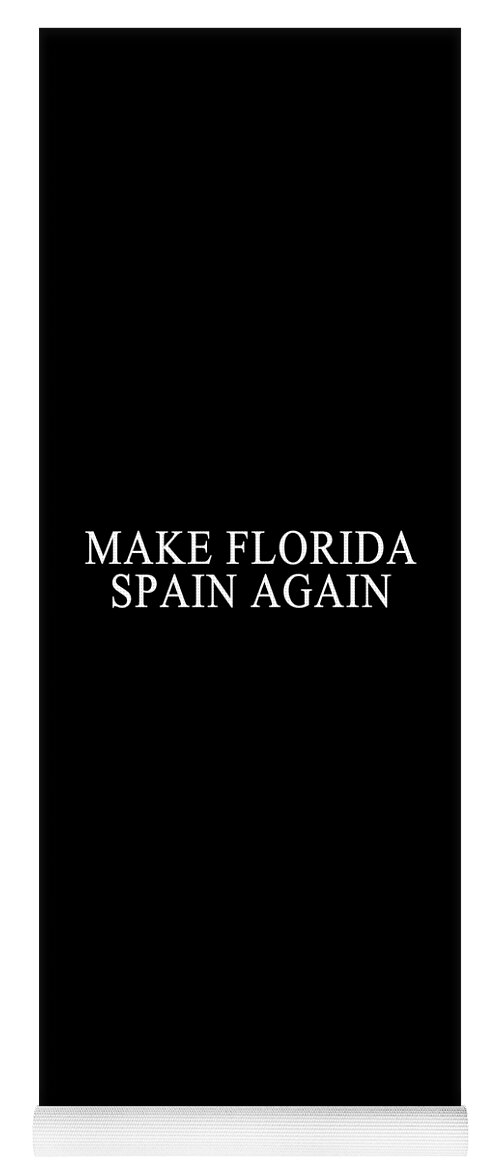 Funny Yoga Mat featuring the digital art Make Florida Spain Again by Flippin Sweet Gear