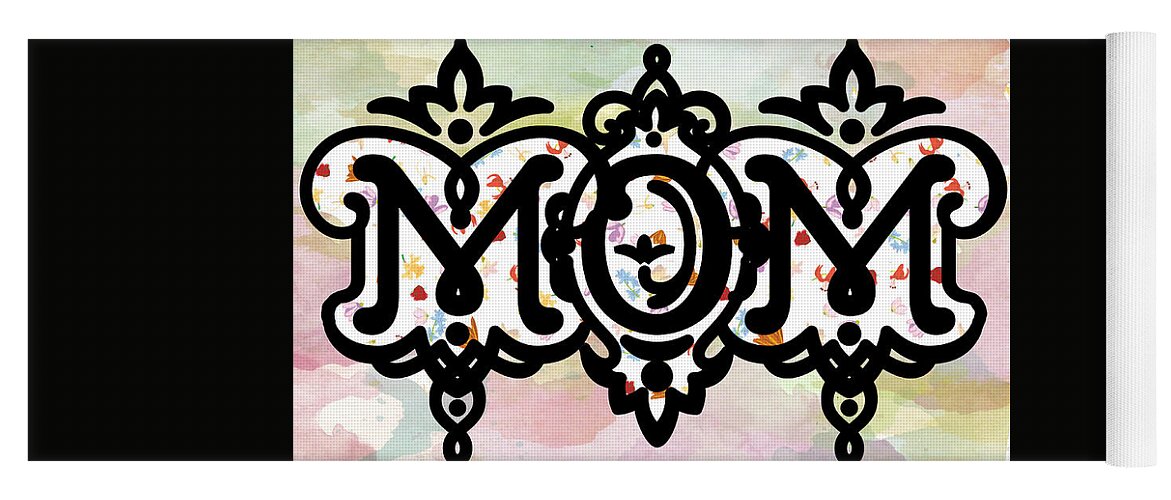 Mom Yoga Mat featuring the mixed media MOM by Moira Law