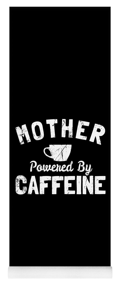 Funny Yoga Mat featuring the digital art Mother Powered By Caffeine by Flippin Sweet Gear
