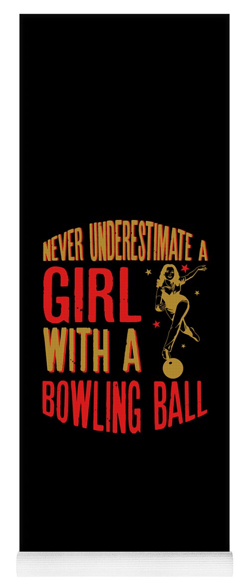 Never Underestimate A Girl With a Bowling Ball design Yoga Mat by