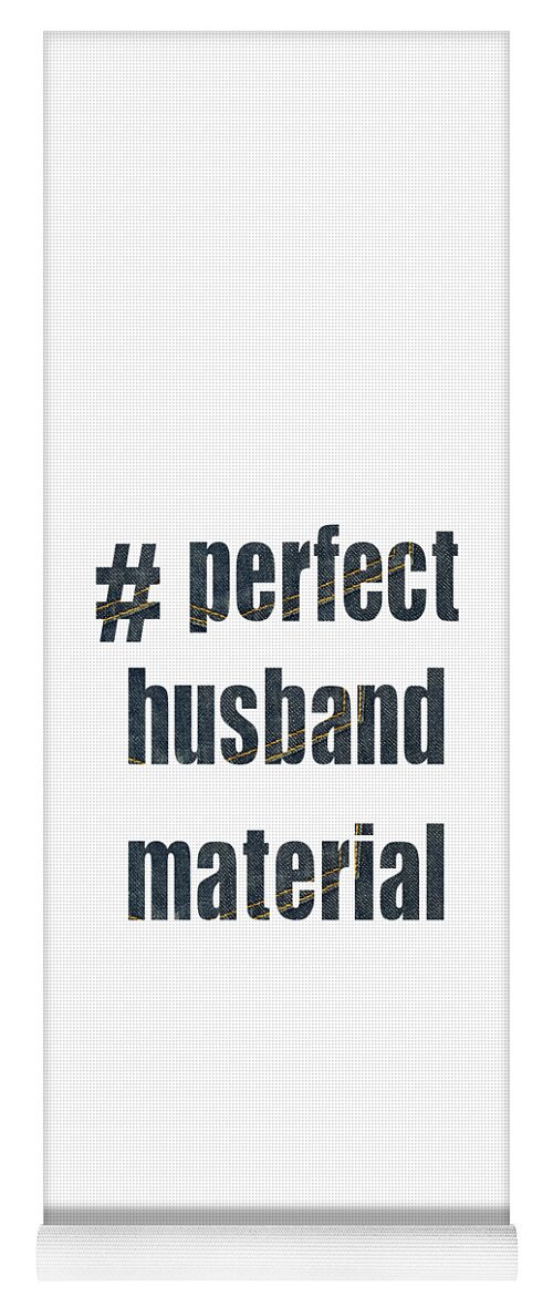Said Yoga Mat featuring the digital art Perfect Husband Material Denim Funny Text by Barefoot Bodeez Art
