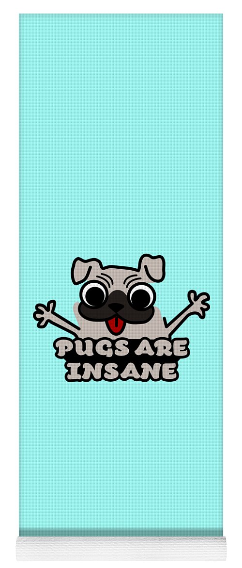 Pugs Are Insane - Funny Silly Cartoon Pug Dog Yoga Mat by Inspired Images -  Pixels
