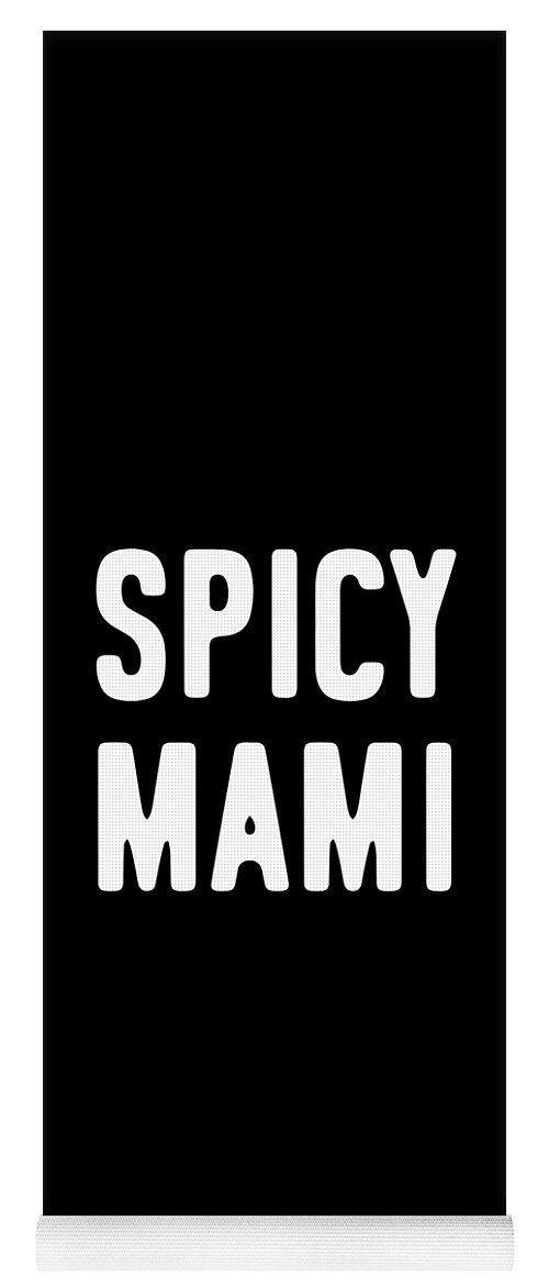 Gifts For Mom Yoga Mat featuring the digital art Spicy Mami Mothers Day by Flippin Sweet Gear