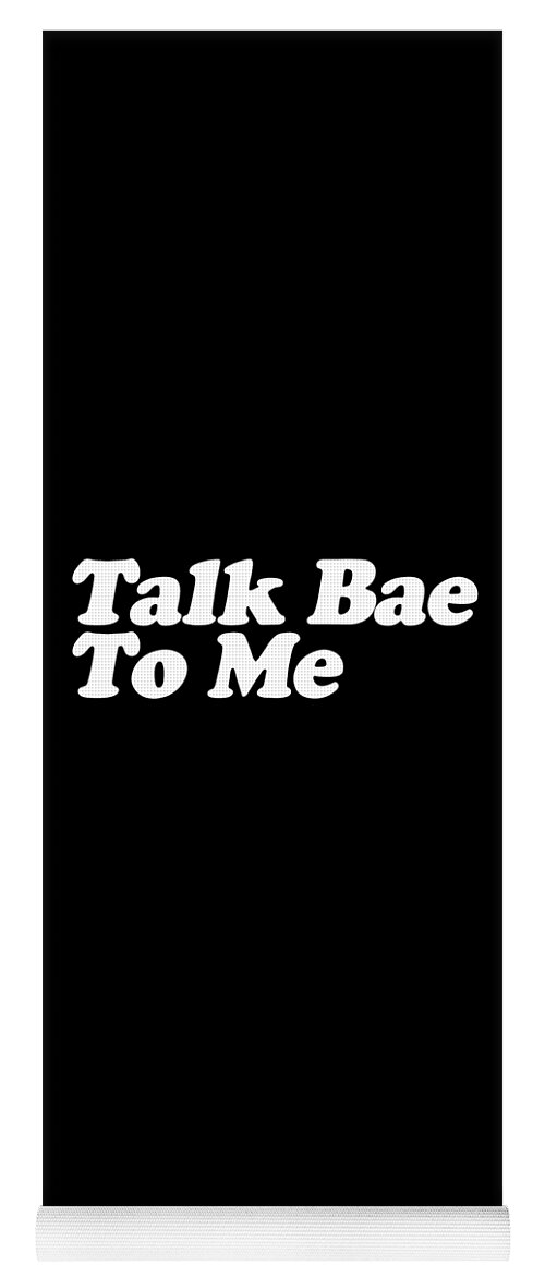 Funny Yoga Mat featuring the digital art Talk Bae To Me by Flippin Sweet Gear