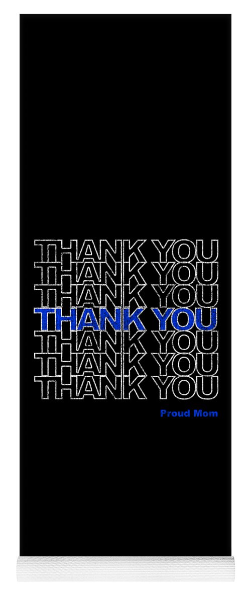 Gifts For Mom Yoga Mat featuring the digital art Thank You Police Thin Blue Line Proud Mom by Flippin Sweet Gear