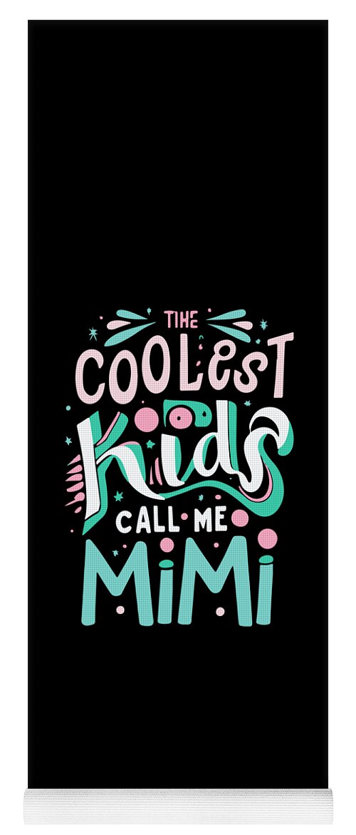 Mimi Yoga Mat featuring the digital art The Coolest Kids Call Me Mimi by Flippin Sweet Gear