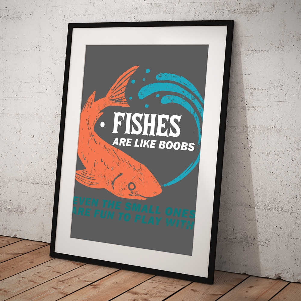 Fishes Are Like Boobs - Fishing For Men Women Fisherman Angling Outdoor  Poster by Mercoat UG Haftungsbeschraenkt - Pixels