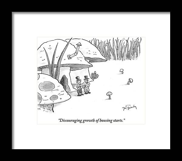 Discouraging Growth Of Housing Starts.' Framed Print featuring the drawing Discouraging Growth Of Housing Starts #1 by Mike Twohy