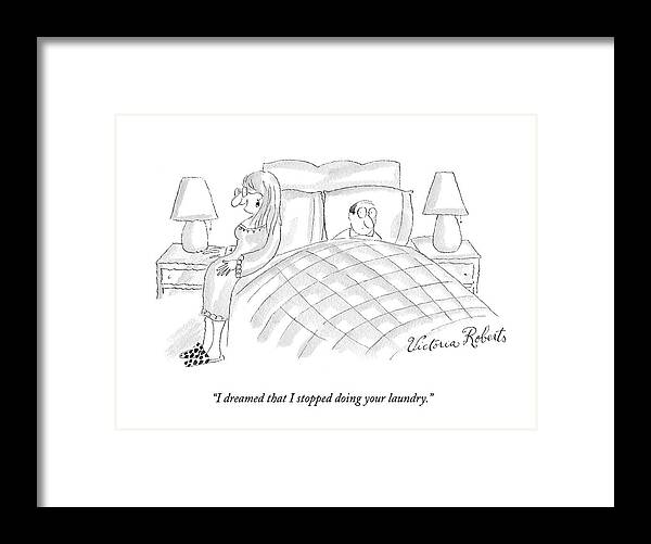 Husband Framed Print featuring the drawing I Dreamed That I Stopped Doing Your Laundry by Victoria Roberts