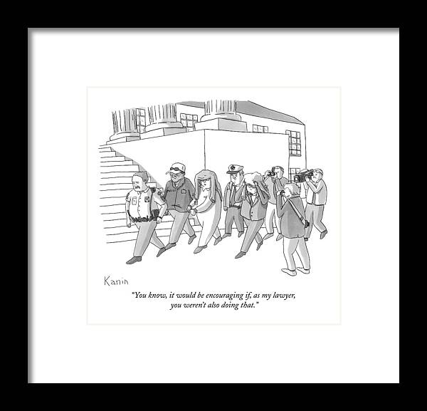 Lawyers Framed Print featuring the drawing You Know, It Would Be Encouraging If by Zachary Kanin