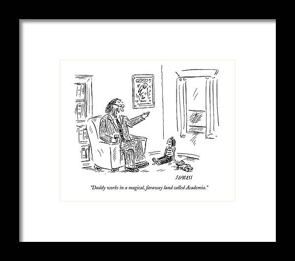 Academia Framed Print featuring the drawing Daddy Works In A Magical by David Sipress