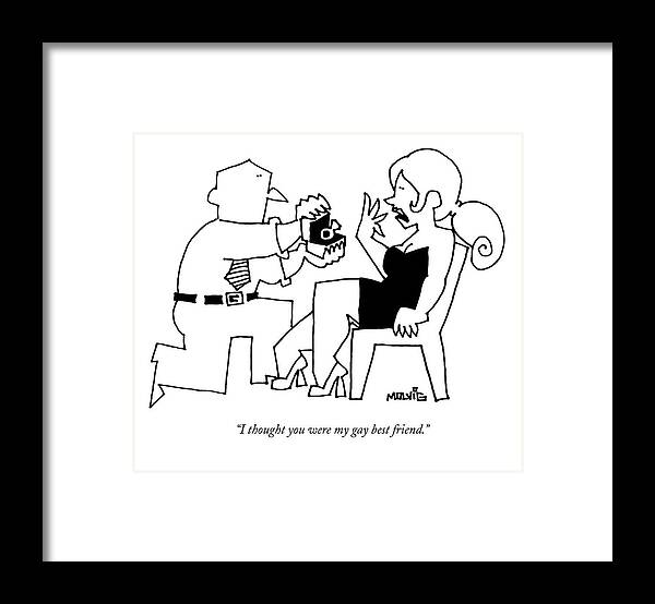 Gays Framed Print featuring the drawing I Thought You Were My Gay Best Friend by Ariel Molvig