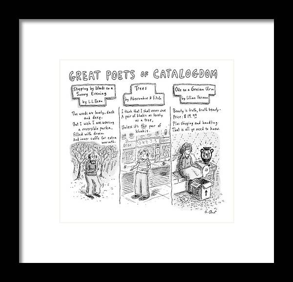 Consumerism Writers Word Play
Great Poets Of Catalogdom
(poems By Catalog Makers.) 121685 Rch Roz Chast Framed Print featuring the drawing Great Poets Of Catalogdom by Roz Chast