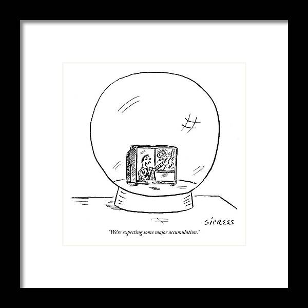 Seasons Winter 

(weatherman Predicts Snow From A Tv Set Inside A Snow Globe.) 120680 Dsi David Sipress Framed Print featuring the drawing We're Expecting Some Major Accumulation by David Sipress
