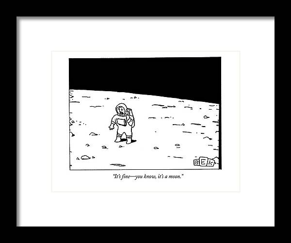 Moon Framed Print featuring the drawing It's Fine - You Know by Bruce Eric Kaplan