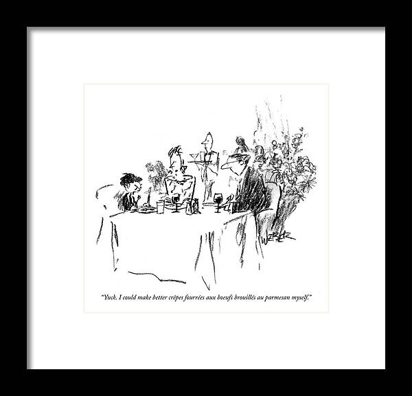 Language Communication Problems Dining Word Play Restaurants Service Regional French

(child Talking To His Parents In A Restaurant.) 121267 Rwe Robert Weber Framed Print featuring the drawing Yuck. I Could Make Better Crepes Fourrees Aux by Robert Weber