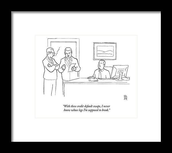 Gangsters/mob Framed Print featuring the drawing With These Credit Default Swaps by Paul Noth