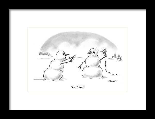 Suicide Death Seasons Winter Pby Pat Byrnes

(one Snowman To Another Holding A Hairdryer To His Head.) 120572 Framed Print featuring the drawing Carl! No! by Pat Byrnes