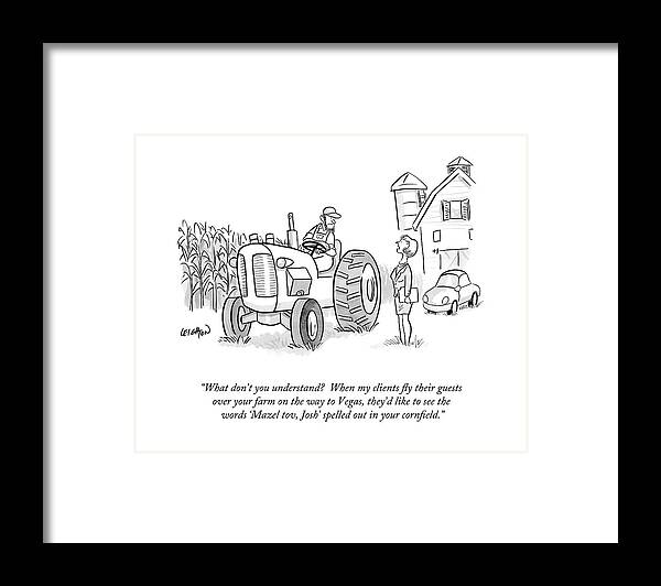 Corn Circles Framed Print featuring the drawing What Don't You Understand? When My Clients Fly by Robert Leighton