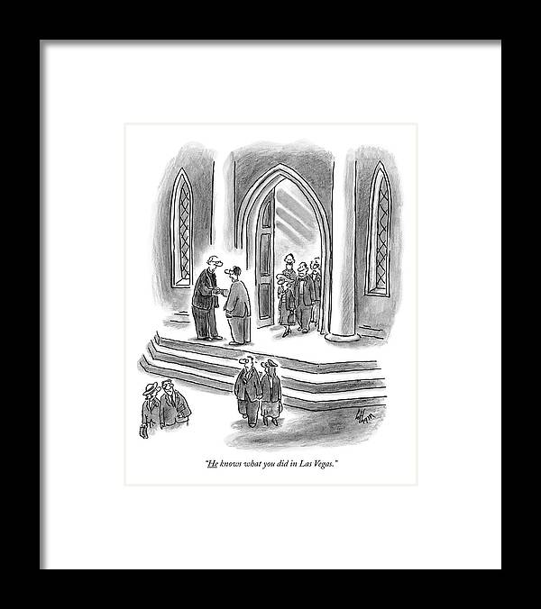 Christ Church Religion Travel Vacation Gambling Sex Guilt

(preacher To Uneasy Man As He Exits Church. ) 121062 Fco Frank Cotham Framed Print featuring the drawing He Knows What You Did In Las Vegas by Frank Cotham