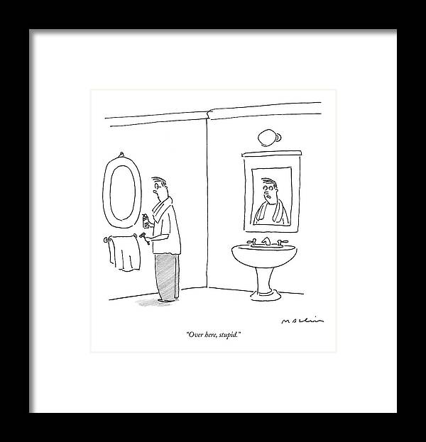 Incompetents Interiors

(mirror Reflection Talking To Man Looking At Other Mirror.) 120432 Mma Michael Maslin Framed Print featuring the drawing Over Here, Stupid by Michael Maslin