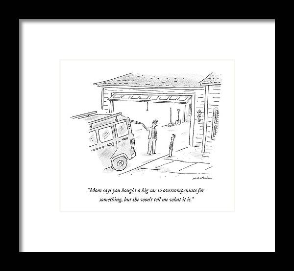 Suvs Framed Print featuring the drawing Mom Says You Bought A Big Car To Overcompensate by Michael Maslin