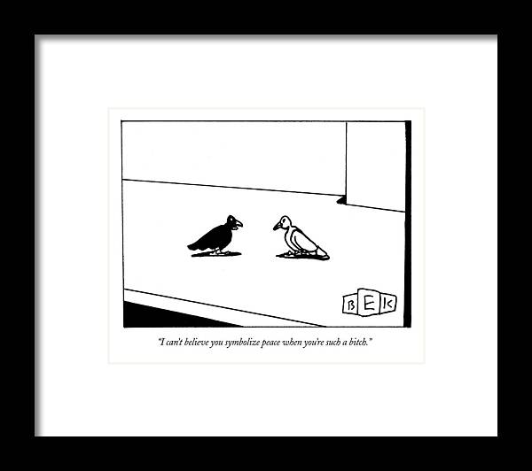 Word Play Birds Talking Framed Print featuring the drawing I Can't Believe You Symbolize Peace When You're by Bruce Eric Kaplan