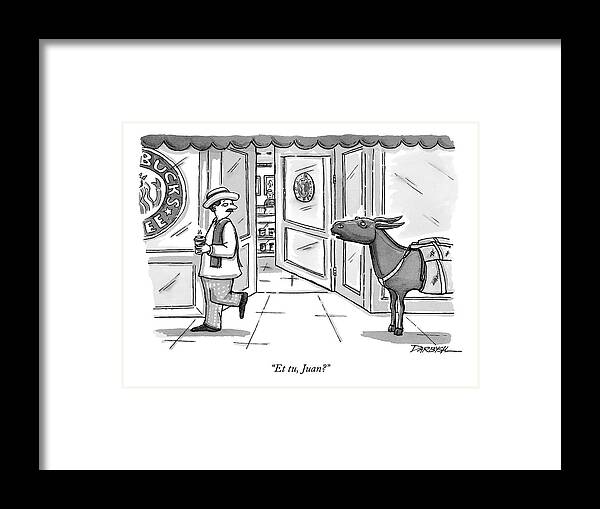 Juan Valdez Fictional Characters Relationships Problems Starbucks 

(pack Mule Talking To Coffee Farmer Framed Print featuring the drawing Et Tu, Juan? by C. Covert Darbyshire