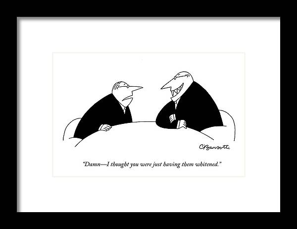 Teeth Framed Print featuring the drawing Damn - I Thought You Were Just Having by Charles Barsotti
