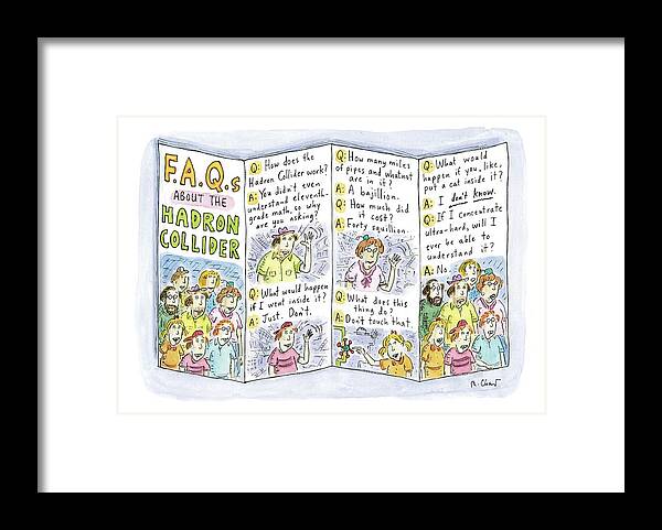 






 Framed Print featuring the drawing A Brochure About The Hadron Collider Is Unfolded by Roz Chast