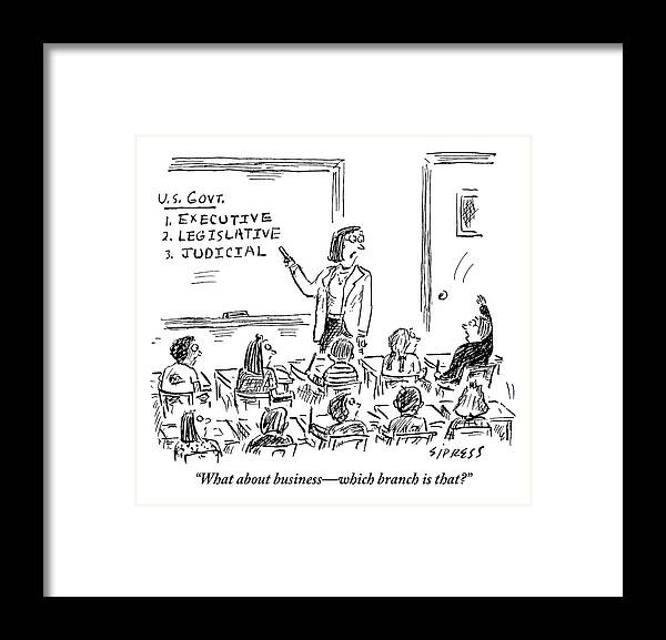 Business Framed Print featuring the drawing A Little Boy Asks His Teacher In The Classroom by David Sipress