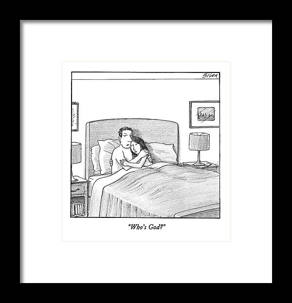 Who's God? Framed Print featuring the drawing A Man And A Woman Lie In Bed Together. The Man by Harry Bliss
