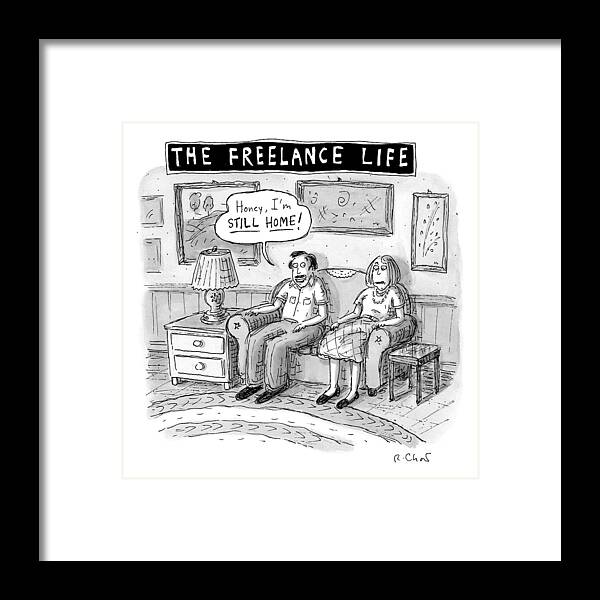 Freelance Framed Print featuring the drawing A Man And Woman Sit On A Couch In Their Living by Roz Chast