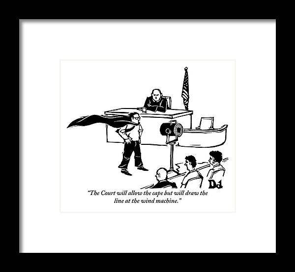 Law Framed Print featuring the drawing A Man Is Seen Wearing A Cape Next To A Wind by Drew Dernavich