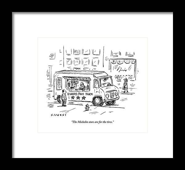 Michelin Framed Print featuring the drawing A Man Operating A Food Truck Speaks To A Customer by David Sipress