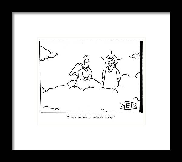 Heaven Framed Print featuring the drawing A Person Now In Heaven Talks To God by Bruce Eric Kaplan