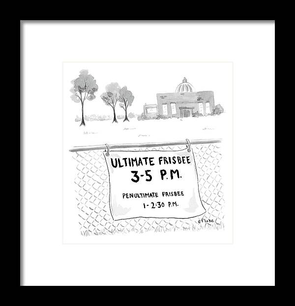 Ultimate Frisbee Framed Print featuring the drawing A Sign On A Fence Reads: Ultimate Frisbee 3-5 Pm by Emily Flake